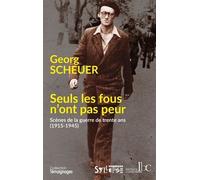 Seuls les fous n'ont pas peur: Scènes de la guerre de trente ans (1915-1945)