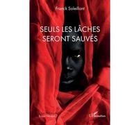 Franck Soleillant – Seuls les lâches seront sauvés – Roman – Broché
