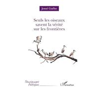 Josué Guébo – Seuls les oiseaux savent la vérité sur les frontières – Poésie – Broché