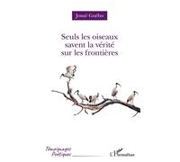Seuls les oiseaux savent la vérité sur les frontières - Josué Guébo - L'harmattan - broché - Poésie