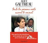Seuls les poissons morts suivent le courant Alice Gautreau (Auteur), Guillaume Meurice (Préface)