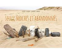 Seuls, moches et abandonnés