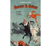 Seurat et Chéret Georges Seurat (Auteur), Ségolène Le Men (Auteur)