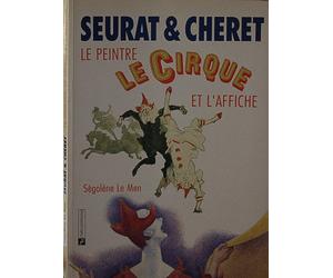 Seurat et Cheret Le peintre, le cirque, et l'affiche
