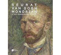 Seurat, Van Gogh, Mondrian. Il post-impressionismo in Europa. Catalogo della mostra (Verona, 28 ottobre 2015-13 marzo 2016). Ediz. illustrata