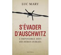 S'évader d'Auschwitz: L'impossible défi des héros oubliés