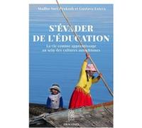 S'évader de l'éducation Gustavo Esteva (Auteur), Madu Suri Prakash (Auteur)