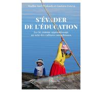 S'évader de l'éducation La vie comme apprentissage au sein des cultures autochtones - Gustavo Esteva - Du Hetre Myriadis - broché - Essai