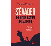 S'évader, une autre histoire de la justice: De 1791 à nos jours