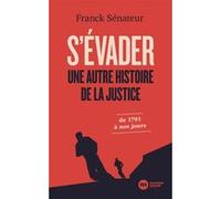 S'évader, une autre histoire de la justice Franck Senateur (Auteur)