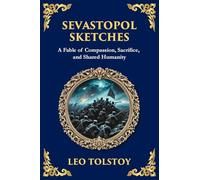 Sevastopol Sketches: A Gripping Account of War, Courage, and the Human Spirit (Large Print Deluxe Edition For Easy Reading)