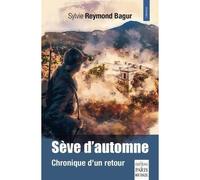 Sève d'automne Chronique d'un retour - Sylvie Reymond Bagur - De Paris Eds Max Chaleil - broché - Roman