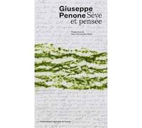 Sève et pensée Giuseppe Penone (Auteur), Jean-Christophe Bailly (Traduction)