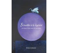 S'éveiller à la légèreté: Les bases d'une saine vie intérieure