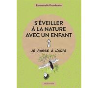 Emmanuelle Grundmann – S'éveiller à la nature avec un enfant – broché