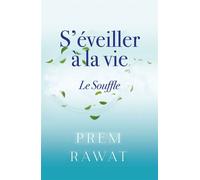 S'éveiller à la vie - Le souffle - Prem Rawat - Les éditions Trédaniel - ebook (ePub) - Essai