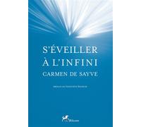 S'ÉVEILLER À l'INFINI - CARMEN de SAYVE - Ibacom - broché - Essai