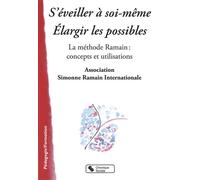 S'éveiller À Soi Même, Élargir Les Possibles - La Méthode Ramain : Concepts Et Utilisations