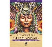 S'éveiller Au Chamanisme - Guide Pratique Essentiel