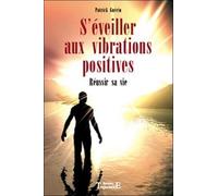 S'éveiller aux vibrations positives : Réussir sa vie