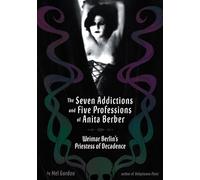 Seven Addictions and Five Professions of Anita Berber