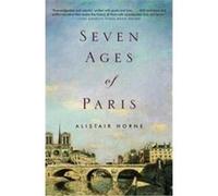 Seven Ages of Paris, Vintage Alistair Horne (Auteur)