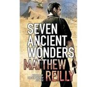 Seven Ancient Wonders (Jack West Junior 1) Reilly, Matthew (Auteur)