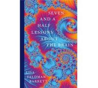 Seven and a Half Lessons About the Brain by Lisa Feldman Barrett Lisa Feldman Barrett (Auteur)