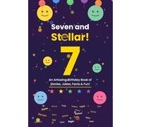 Seven and Stellar!: An Amazing Birthday Book of Stories, Jokes, Facts & Fun!