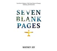 SEVEN BLANK PAGES: From Ruin to Radiance: A Solo Travel Memoir of Courage, Awakening, and Reinvention