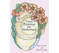 Seven Blessings for Motherhood: A Mother Blessing & Keepsake