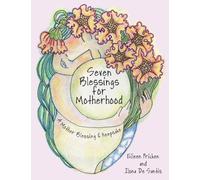 Seven Blessings for Motherhood: A Mother Blessing & Keepsake