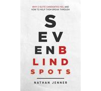 Seven Blindspots Why C-Suite Candidates Fail and How to Help Them Break Through - Nathan Jenner - Advantage Books - ebook (ePub) - Livre