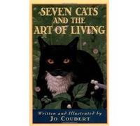 Seven Cats and the Art of Living Jo Coudert (Auteur)