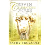 Seven Celebrations For The Soul Kathy Troccoli CD Series (How to Live a Fulfilled Life) by N/A (0100-01-01)