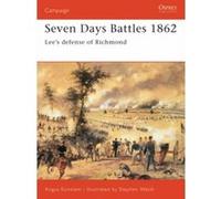 Seven Days Battles 1862: Lee's Defense of Richmond Konstam, Angus (Auteur)