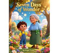 Seven Days of Wonder: Learning How God Created Our Amazing World (3-5 years)