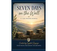 Seven Days Praying on the Wall: A Scripture Centered Guide to Prayer