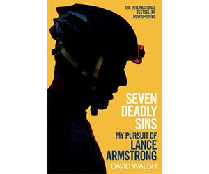 Seven Deadly Sins: My Pursuit of Lance Armstrong