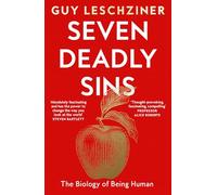 Seven Deadly Sins: The Biology of Being Human