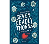 Seven Deadly Thorns. Il bacio della morte - Amber Hamilton - Garzanti - ebook (ePub) - Livre