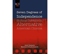 Seven Degrees Of Independence: Shifting Currents In Alternative American Cinema