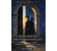 Seven Demons and the Vanishing Act: Shadow Work with Mary Magdalene for Women Who Have Gone Unseen Too Long