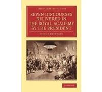 Seven Discourses Delivered in the Royal Academy by the President - [Version Originale] Joshua Reynolds (Auteur)