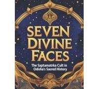 Seven Divine Faces: The Saptamatrka Cult In Odisha's Sacred History
