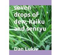 Seven Drops Of Dew, Haiku And Senryu