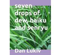 seven drops of dew, haiku and senryu