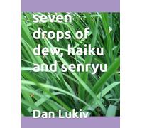 seven drops of dew, haiku and senryu