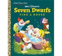 Seven Dwarfs Find a House Disney Classic by Annie North Bedford & Illustrated by Walt Disney Studio & Illustrated by Julius Svendsen Annie North Bedford Illustrated by Walt Disney Studio Illustrated b