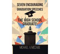 SEVEN ENCOURAGING GRADUATION SPEECHES FOR THE HIGH SCHOOL GRADUATE!